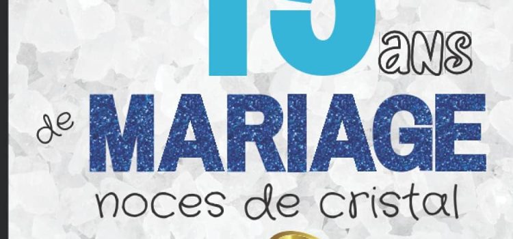 15 ans de mariage : Signification, noces de cristal et idées pour célébrer 15 ans d’amour